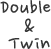 double & twin